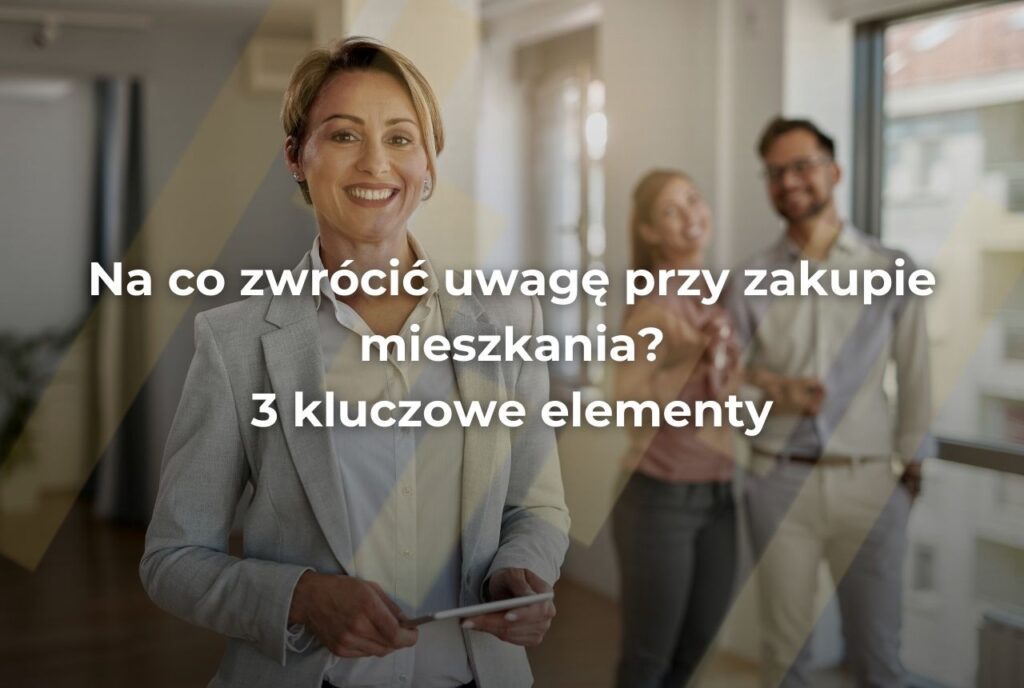 Na co zwrócić uwagę przy kupnie mieszkania