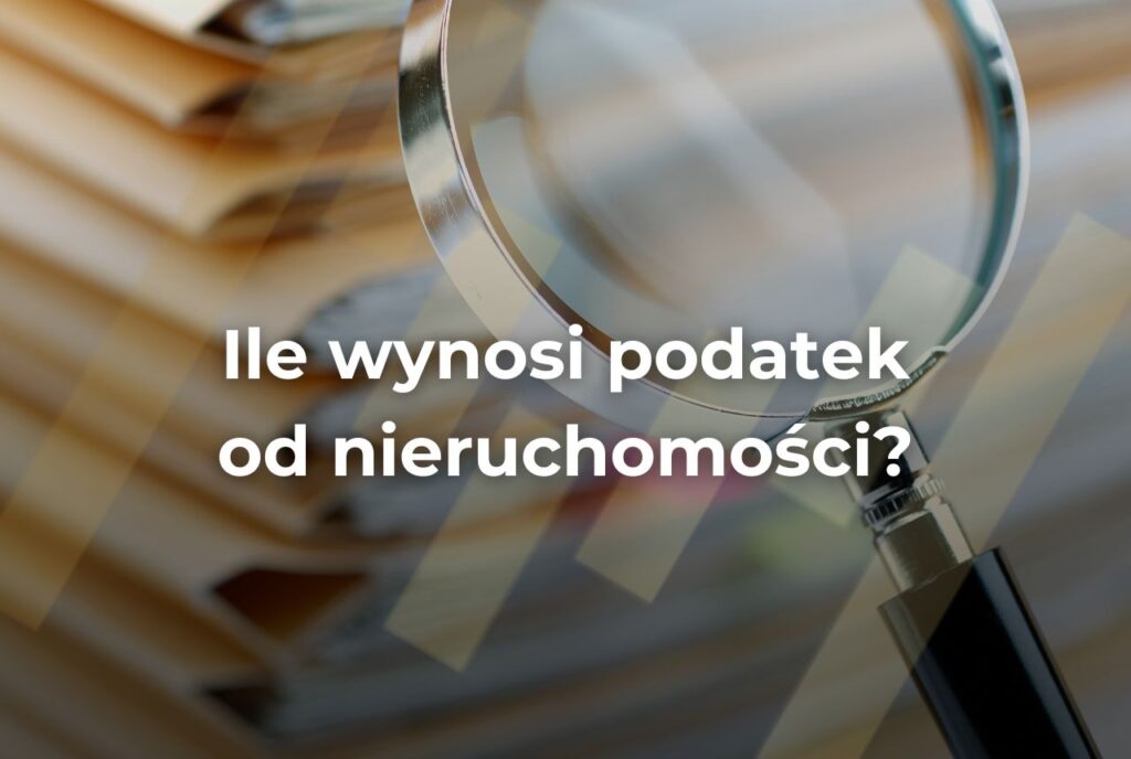 ile wynosi podatek od nieruchomości